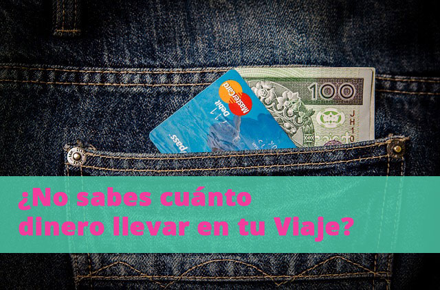 ¿No sabes Cuánto Dinero llevar en tu Viaje?